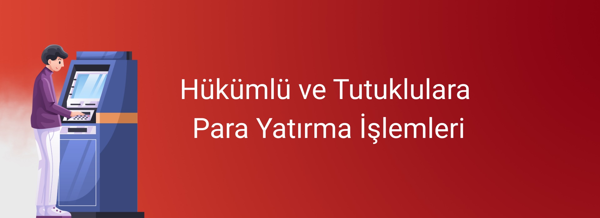 Hükümlü ve Tutuklulara Para Yatırma İşlemleri